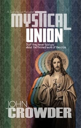 Mystical Union: Stuff They Never Told You About the Finished Work of the Cross